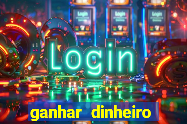 ganhar dinheiro jogando na internet